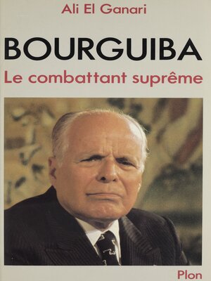 cover image of Bourguiba le combattant suprême